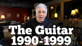 The Guitar 1990-1999 | WHEN ROCK GOT REAL