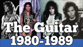 The Guitar 1980-1989 | Rock Guitar Heroes