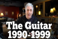 The Guitar 1990-1999 | WHEN ROCK GOT